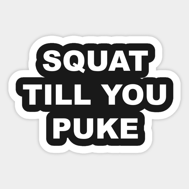 SQUAT TILL YOU PUKE Sticker by Gameshirts